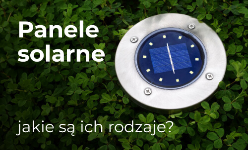 Aké sú typy solárnych panelov v solárnych lampách?
