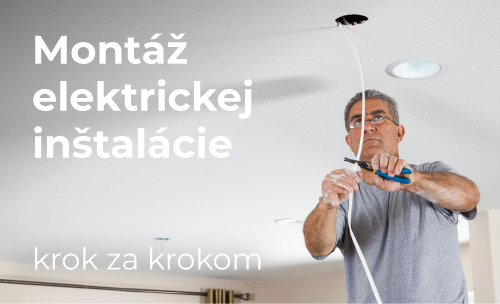 Montáž elektroinštalácie v dome – krok za krokom